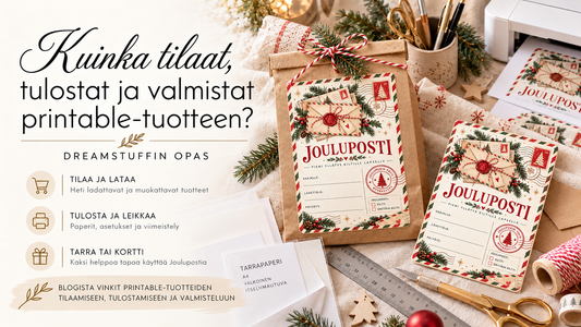 Printable tulostusohje – Dreamstuffin opas digitaalisen tuotteen tilaamiseen, kotitulostukseen, leikkaamiseen ja viimeistelyyn.