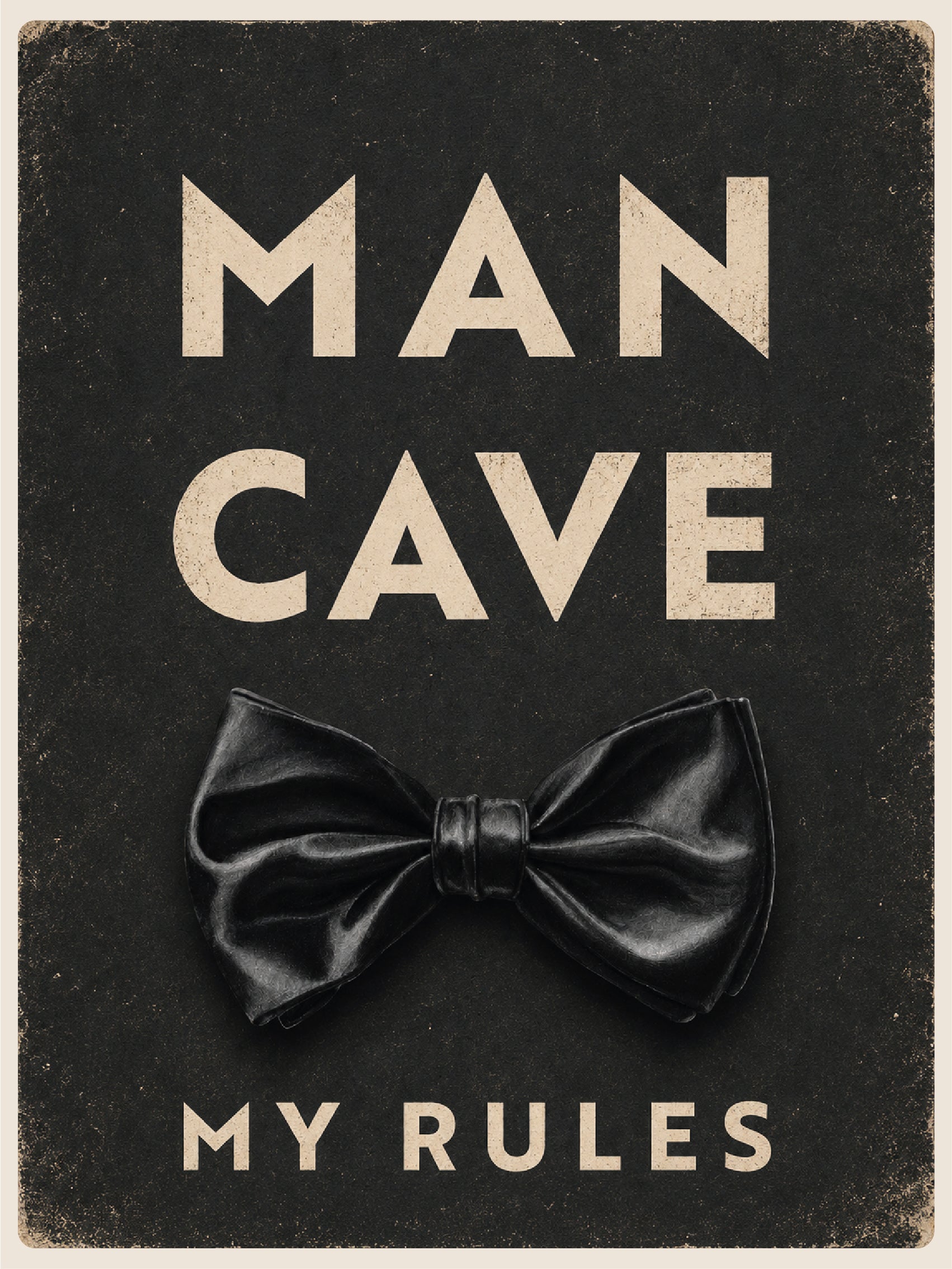 Man Cave My Rules -juliste vintage-tyylisellä tekstuurilla. Musta rusettiaiheinen sisustusjuliste miehelle, kotibaariin, työhuoneeseen tai harrastetilaan. Tulostettava 30 x 40 cm juliste.